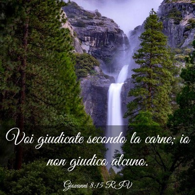 Picture 03 - Giovanni 8:15 RIV - Voi giudicate secondo la carne; io non giudico - Bible Verse Picture
