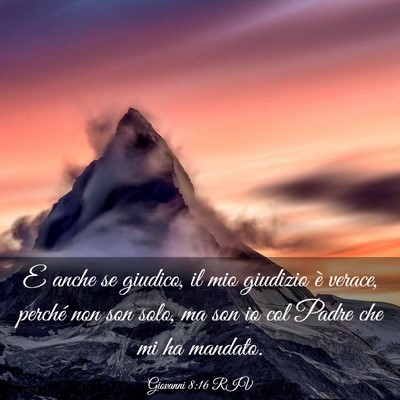 Picture 03 - Giovanni 8:16 RIV - E anche se giudico, il mio giudizio è verace, - Bible Verse Picture
