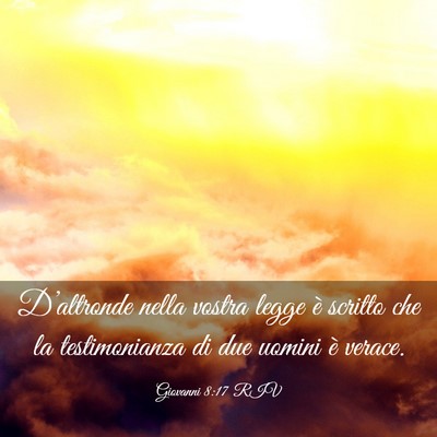 Picture 03 - Giovanni 8:17 RIV - D’altronde nella vostra legge è scritto che la - Bible Verse Picture