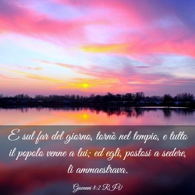 Picture 03 - Giovanni 8:2 RIV - E sul far del giorno, tornò nel tempio, e tutto - Bible Verse Picture