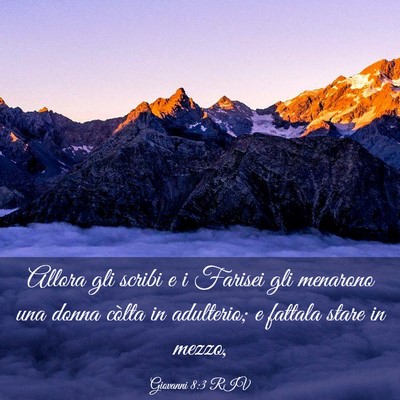 Picture 03 - Giovanni 8:3 RIV - Allora gli scribi e i Farisei gli menarono una - Bible Verse Picture