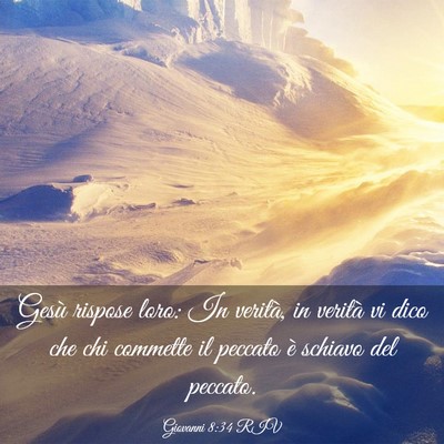 Picture 03 - Giovanni 8:34 RIV - Gesù rispose loro: In verità, in verità vi - Bible Verse Picture