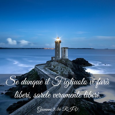 Picture 03 - Giovanni 8:36 RIV - Se dunque il Figliuolo vi farà liberi, sarete - Bible Verse Picture