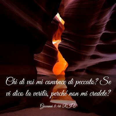 Picture 03 - Giovanni 8:46 RIV - Chi di voi mi convince di peccato? Se vi dico la - Bible Verse Picture