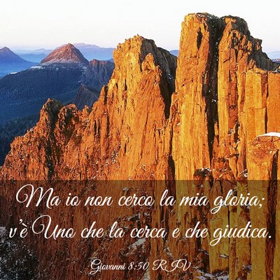 Picture 03 - Giovanni 8:50 RIV - Ma io non cerco la mia gloria; v’è Uno che la - Bible Verse Picture
