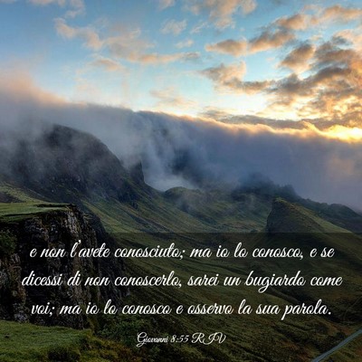 Picture 03 - Giovanni 8:55 RIV - e non l’avete conosciuto; ma io lo conosco, e - Bible Verse Picture