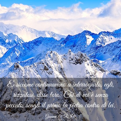 Picture 03 - Giovanni 8:7 RIV - E siccome continuavano a interrogarlo, egli, - Bible Verse Picture