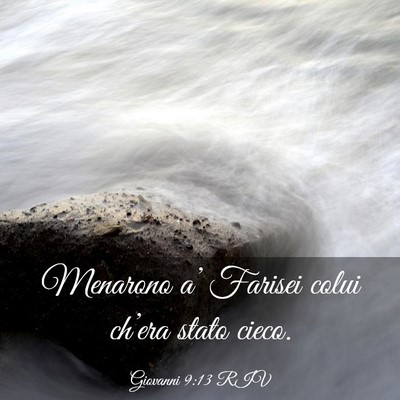 Picture 03 - Giovanni 9:13 RIV - Menarono a’ Farisei colui ch’era stato - Bible Verse Picture