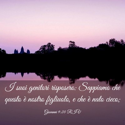 Picture 03 - Giovanni 9:20 RIV - I suoi genitori risposero: Sappiamo che questo è - Bible Verse Picture