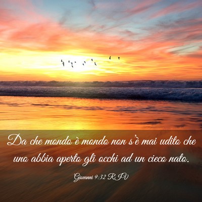 Picture 03 - Giovanni 9:32 RIV - Da che mondo è mondo non s’è mai udito che - Bible Verse Picture