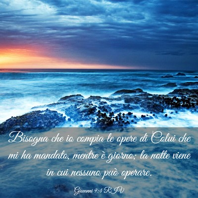 Picture 03 - Giovanni 9:4 RIV - Bisogna che io compia le opere di Colui che mi ha - Bible Verse Picture