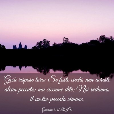 Picture 03 - Giovanni 9:41 RIV - Gesù rispose loro: Se foste ciechi, non avreste - Bible Verse Picture
