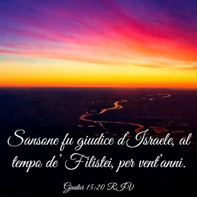 Picture 03 - Giudici 15:20 RIV - Sansone fu giudice d’Israele, al tempo de’ - Bible Verse Picture