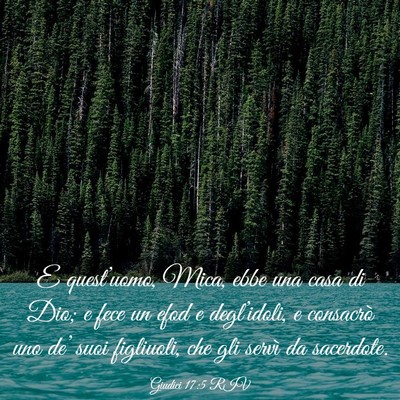 Picture 03 - Giudici 17:5 RIV - E quest’uomo, Mica, ebbe una casa di Dio; e - Bible Verse Picture