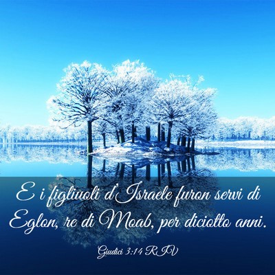 Picture 03 - Giudici 3:14 RIV - E i figliuoli d’Israele furon servi di Eglon, - Bible Verse Picture