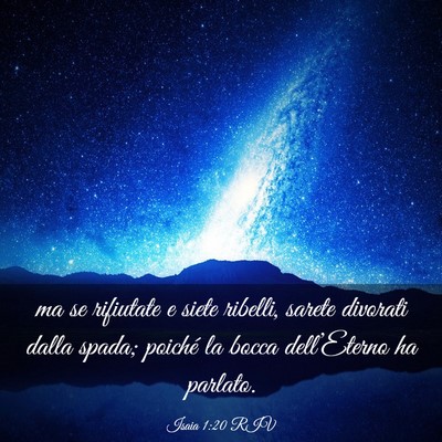 Picture 03 - Isaia 1:20 RIV - ma se rifiutate e siete ribelli, sarete divorati - Bible Verse Picture