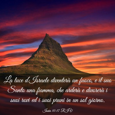 Picture 03 - Isaia 10:17 RIV - La luce d’Israele diventerà un fuoco, e il suo - Bible Verse Picture