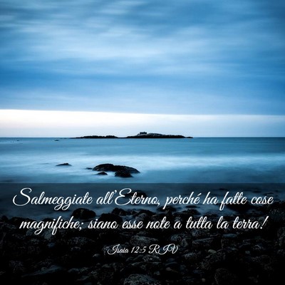 Picture 03 - Isaia 12:5 RIV - Salmeggiate all’Eterno, perché ha fatte cose - Bible Verse Picture