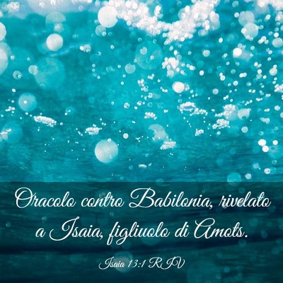 Picture 03 - Isaia 13:1 RIV - Oracolo contro Babilonia, rivelato a Isaia, - Bible Verse Picture