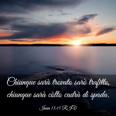 Picture 03 - Isaia 13:15 RIV - Chiunque sarà trovato sarò trafitto, chiunque - Bible Verse Picture