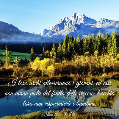 Picture 03 - Isaia 13:18 RIV - I loro archi atterreranno i giovani, ed essi non - Bible Verse Picture