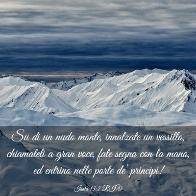Picture 03 - Isaia 13:2 RIV - Su di un nudo monte, innalzate un vessillo, - Bible Verse Picture