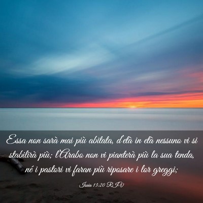Picture 03 - Isaia 13:20 RIV - Essa non sarà mai più abitata, d’età in età - Bible Verse Picture