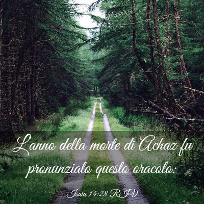 Picture 03 - Isaia 14:28 RIV - L’anno della morte di Achaz fu pronunziato - Bible Verse Picture