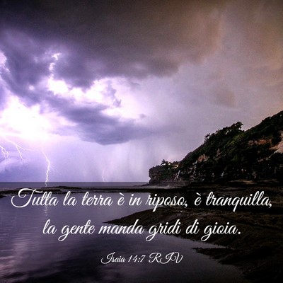 Picture 03 - Isaia 14:7 RIV - Tutta la terra è in riposo, è tranquilla, la - Bible Verse Picture