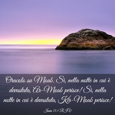 Picture 03 - Isaia 15:1 RIV - Oracolo su Moab. Sì, nella notte in cui è - Bible Verse Picture