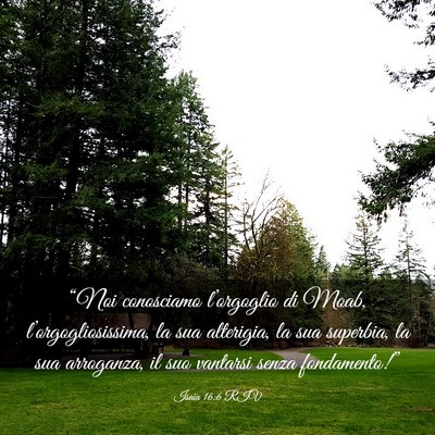 Picture 03 - Isaia 16:6 RIV - “Noi conosciamo l’orgoglio di Moab, - Bible Verse Picture