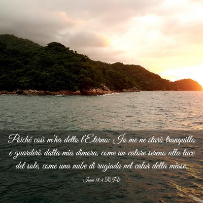 Picture 03 - Isaia 18:4 RIV - Poiché così m’ha detto l’Eterno: Io me ne - Bible Verse Picture
