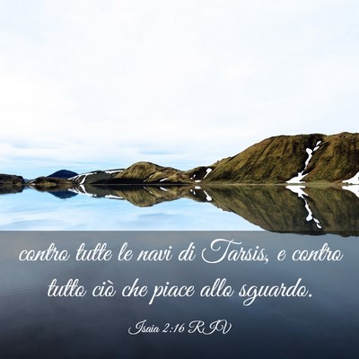 Picture 03 - Isaia 2:16 RIV - contro tutte le navi di Tarsis, e contro tutto - Bible Verse Picture