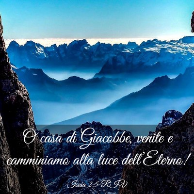 Picture 03 - Isaia 2:5 RIV - O casa di Giacobbe, venite e camminiamo alla luce - Bible Verse Picture