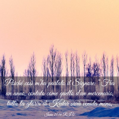 Picture 03 - Isaia 21:16 RIV - Poiché così m’ha parlato il Signore: “Fra - Bible Verse Picture