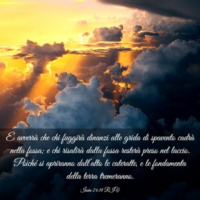 Picture 03 - Isaia 24:18 RIV - E avverrà che chi fuggirà dinanzi alle grida di - Bible Verse Picture