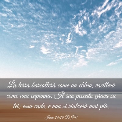 Picture 03 - Isaia 24:20 RIV - La terra barcollerà come un ebbro, vacillerà - Bible Verse Picture
