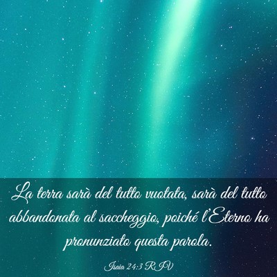 Picture 03 - Isaia 24:3 RIV - La terra sarà del tutto vuotata, sarà del tutto - Bible Verse Picture