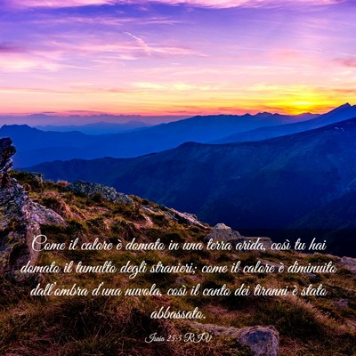 Picture 03 - Isaia 25:5 RIV - Come il calore è domato in una terra arida, - Bible Verse Picture