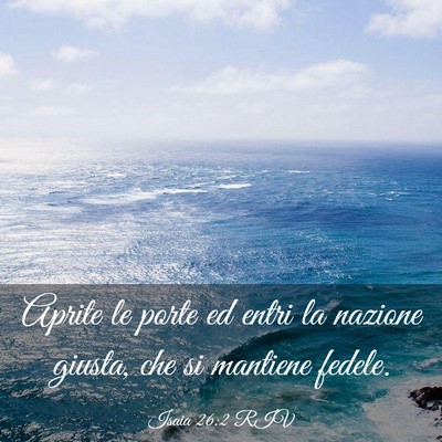 Picture 03 - Isaia 26:2 RIV - Aprite le porte ed entri la nazione giusta, che - Bible Verse Picture