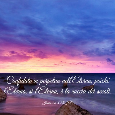 Picture 03 - Isaia 26:4 RIV - Confidate in perpetuo nell’Eterno, poiché - Bible Verse Picture