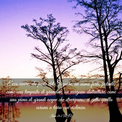 Picture 03 - Isaia 28:2 RIV - Ecco venire, da parte del Signore, un uomo forte, - Bible Verse Picture