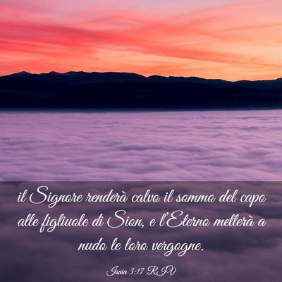 Picture 03 - Isaia 3:17 RIV - il Signore renderà calvo il sommo del capo alle - Bible Verse Picture