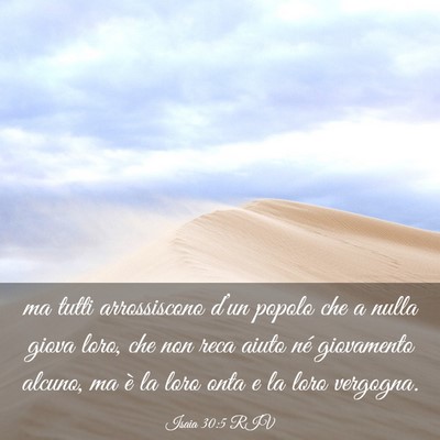 Picture 03 - Isaia 30:5 RIV - ma tutti arrossiscono d’un popolo che a nulla - Bible Verse Picture