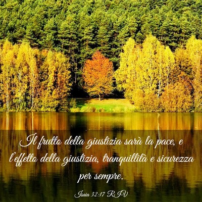 Picture 03 - Isaia 32:17 RIV - Il frutto della giustizia sarà la pace, e - Bible Verse Picture