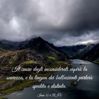 Picture 03 - Isaia 32:4 RIV - Il cuore degli inconsiderati capirà la saviezza, - Bible Verse Picture