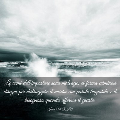 Picture 03 - Isaia 32:7 RIV - Le armi dell’impostore sono malvage; ei forma - Bible Verse Picture
