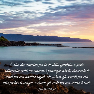 Picture 03 - Isaia 33:15 RIV - Colui che cammina per le vie della giustizia, e - Bible Verse Picture