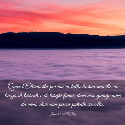 Picture 03 - Isaia 33:21 RIV - Quivi l’Eterno sta per noi in tutta la sua - Bible Verse Picture