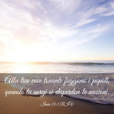 Picture 03 - Isaia 33:3 RIV - Alla tua voce tonante fuggono i popoli, quando tu - Bible Verse Picture
